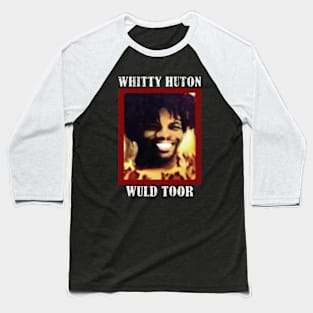 Whitty Hutton - Whitty Huton Wuld Toor Baseball T-Shirt